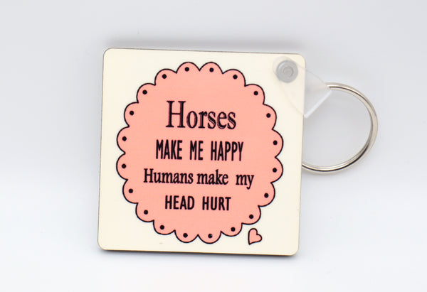 Horses Make Me Happy Keyring